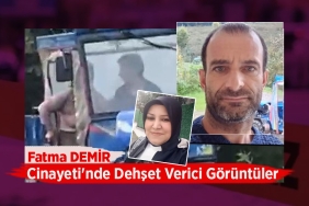 Fatma Demir Cinayeti'nde Dehşet Verici Görüntüler Ortaya Çıktı