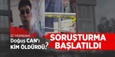 Doğuş Can Kavaklı’nın İntiharıyla İlgili Soruşturma Başlatıldı