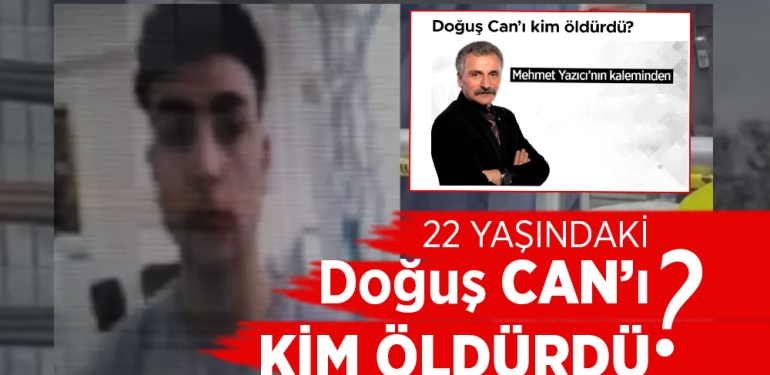 Doğuş Can’ı Kim Öldürdü?