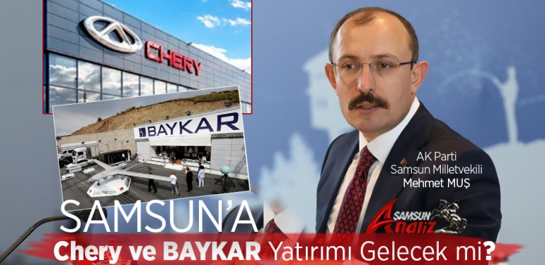 Samsun’a Chery ve BAYKAR Yatırımı Gelecek mi?