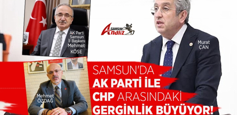 Samsun’da AK Parti ile CHP Arasındaki Tartışma Büyüyor!