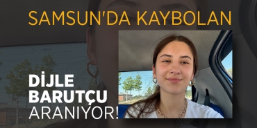 17 Yaşındaki Dijle Barutçu Samsun’da Kayıp