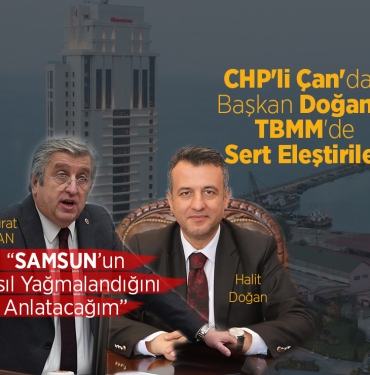 CHP'li Murat Çan’dan Başkan Halit Doğan'a Sert Eleştiriler