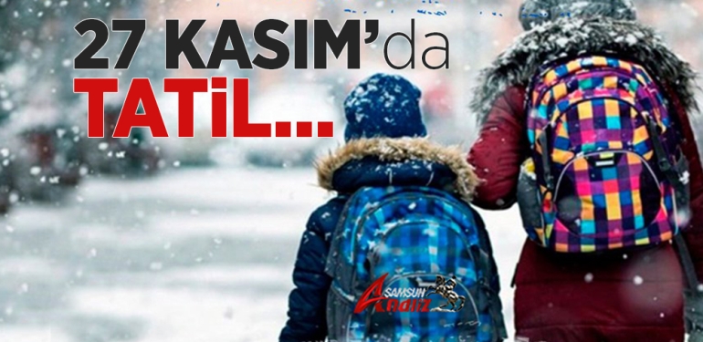 Samsun’da Eğitim ve Öğretime 27 Kasım’da Da Tatil