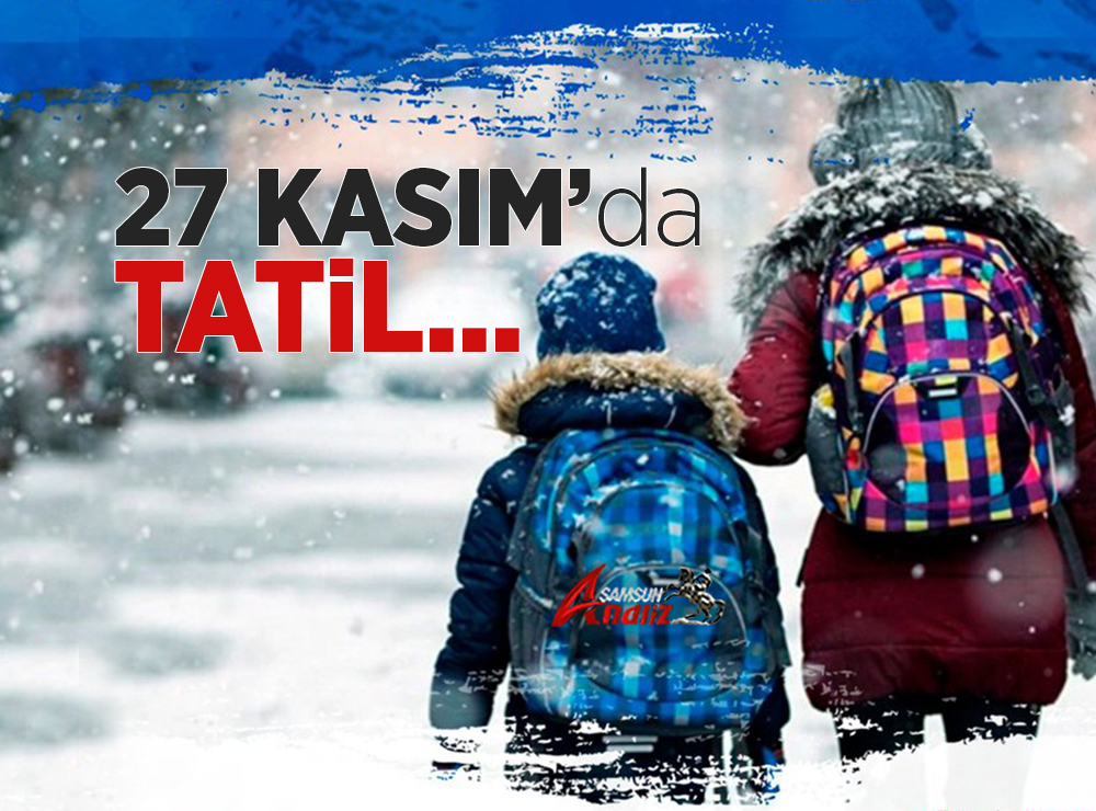 Samsun’da Eğitim ve Öğretime 27 Kasım'da Da Tatil