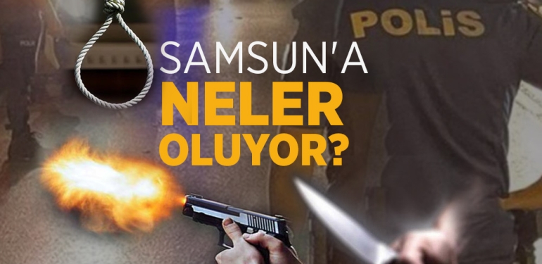 Samsun’da Neler Oluyor