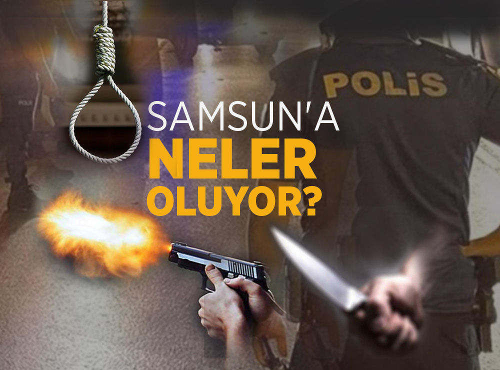 Samsun’da Neler Oluyor