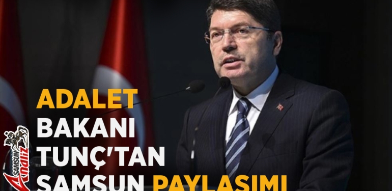 Adalet Bakanı Yılmaz Tunç’tan Samsun Paylaşımı