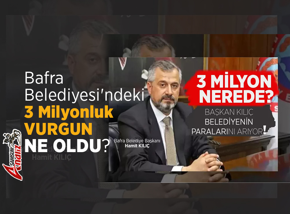 Bafra Belediyesi'ndeki 3 Milyonluk Vurgun Ne Oldu