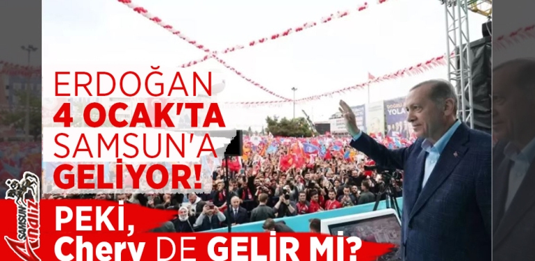 Cumhurbaşkanı Erdoğan Samsun’a Geliyor