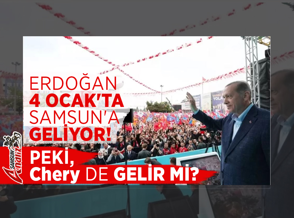 Cumhurbaşkanı Erdoğan Samsun’a Geliyor