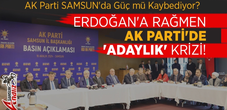 Samsun’da AK Parti’de Adaylık Krizi