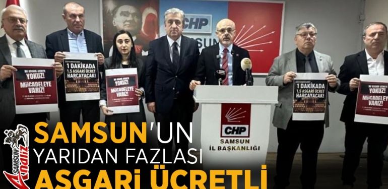 Samsun’da CHP’den Asgari Ücret Tepkisi