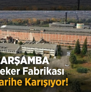 Çarşamba Şeker Fabrikası, Akıbeti Netlik Kazandı