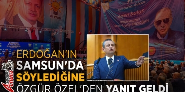 Özgür Özel’den Erdoğan’a Samsun Yanıtı