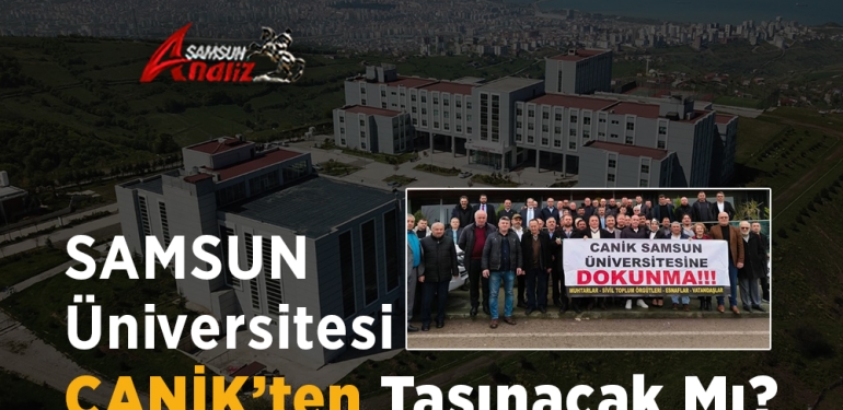 Samsun Üniversitesi Canik’ten Taşınıyor Mu?