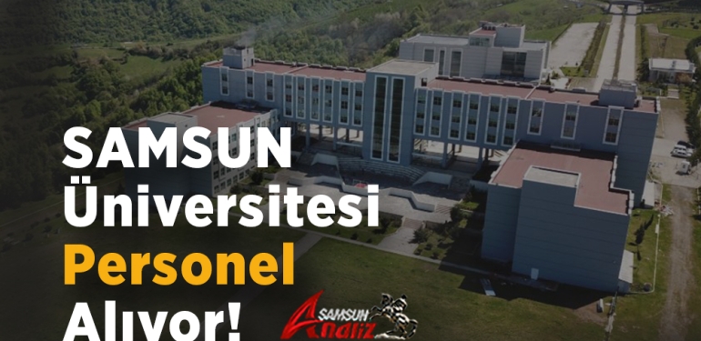 Samsun Üniversitesi Personel Alımı İlanı Yayınladı!
