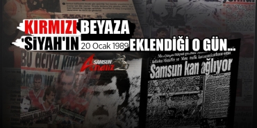 Samsunlular 20 Ocak 1989’u Hiç Unutmadı