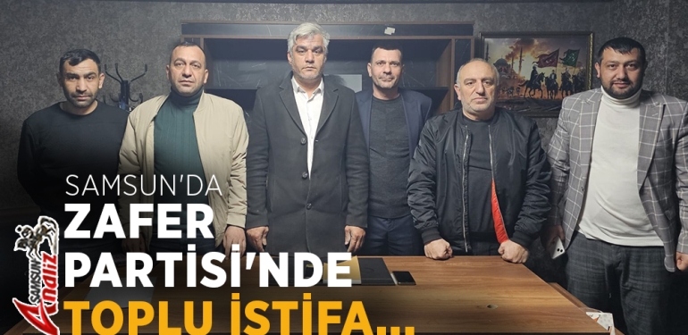 Zafer Partisi Samsun Teşkilatında Toplu İstifa