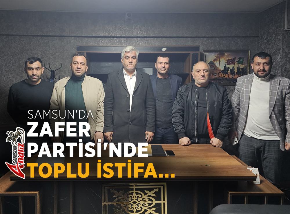 Zafer Partisi Samsun Teşkilatında Toplu İstifa