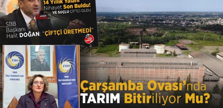 Çarşamba Ovası’nda Tarım Bitiriliyor mu?