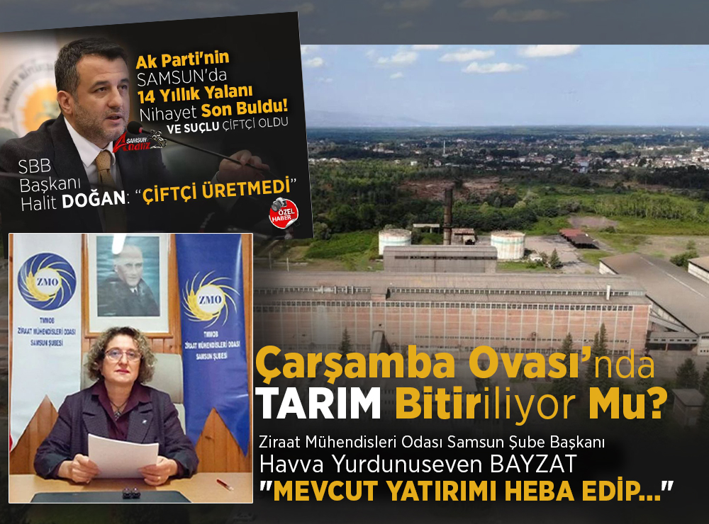 Çarşamba Ovası’nda Tarım Bitiriliyor mu
