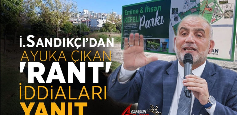 İbrahim Sandıkçı Canik’teki Rant İddialarına Yanıt Verdi