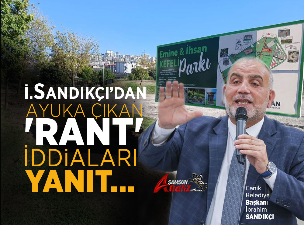 İbrahim Sandıkçı Canik’teki Rant İddialarına Yanıt Verdi