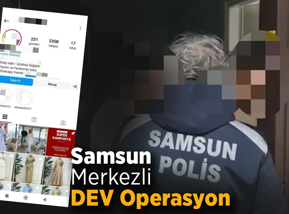 Samsun Merkezli Dev Operasyon