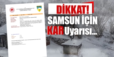 Samsun’da Kuvvetli Kar Yağışı Uyarısı!
