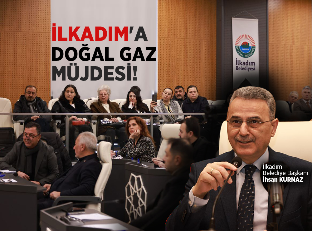 İlkadım’da Doğal Gaz Müjdesi!