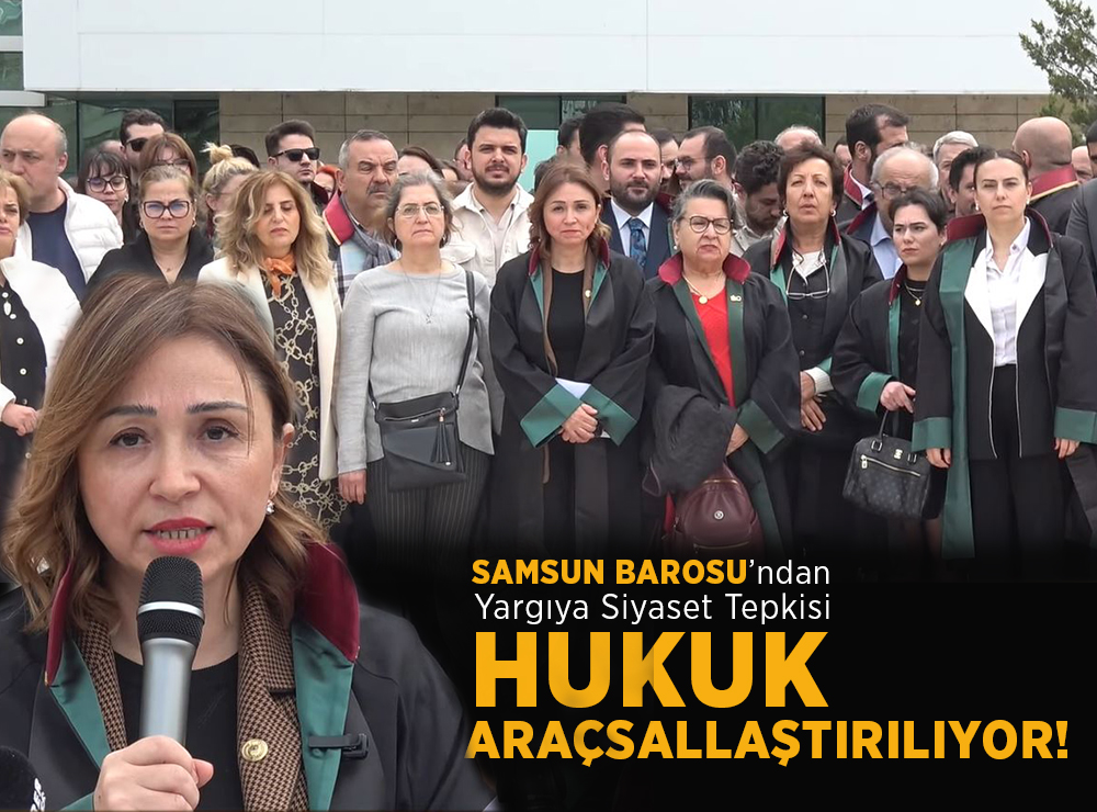 Samsun Barosu’ndan Yargı Süreçlerine Sert Tepki