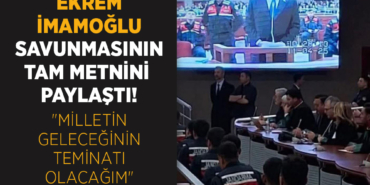 Ekrem İmamoğlu'nun Savunmasının Tam Metni!