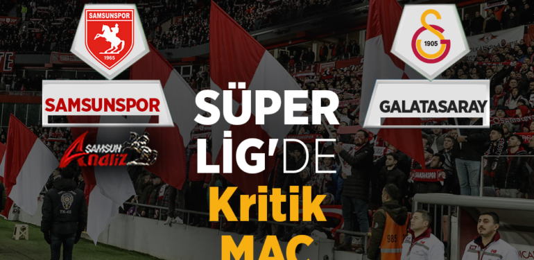 Galatasaray, Samsunspor’a Konuk Oluyor