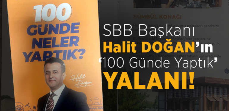 SBB Başkanı Halit Doğan’dan ‘100 Günde Yaptık” Yalanı!