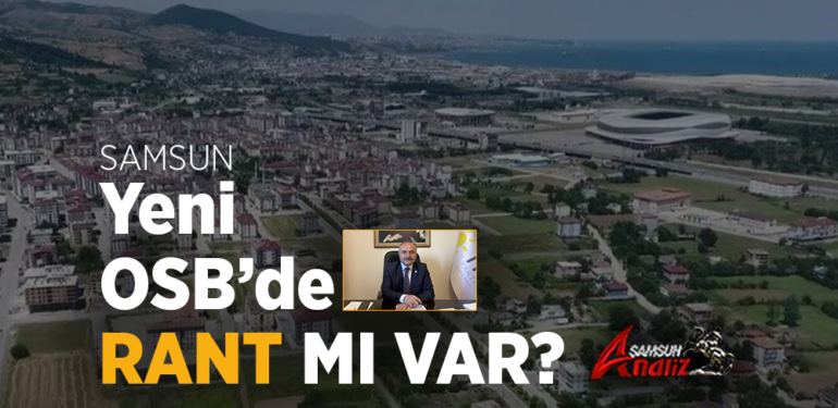 Samsun Yeni OSB’de Rant mı Var