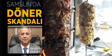 Samsun’da Döner Skandalı