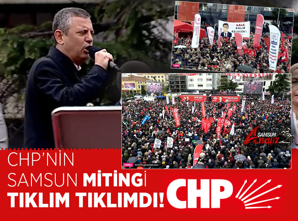 CHP’nin Samsun Mitingi Tıklım Tıklım