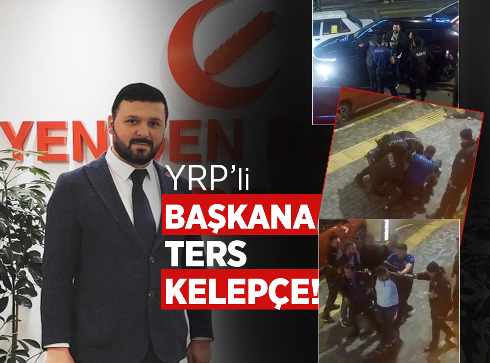 YRP’li İlçe Başkanına Ters Kelepçe