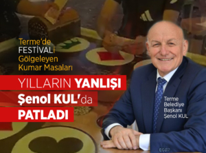 Terme’de Festivali Gölgeleyen Kumar Masaları
