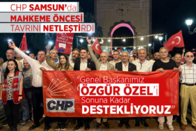 CHP Samsun’dan Mahkeme Öncesi Net Çıkış