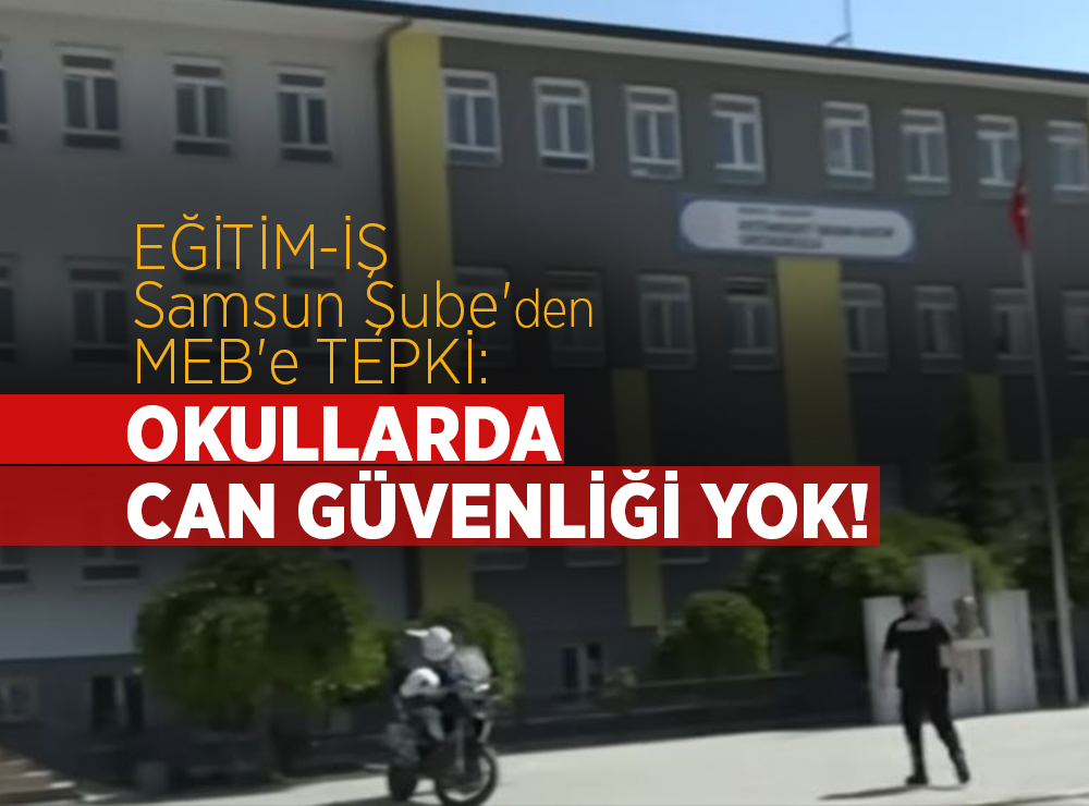 Eğitim-İş Samsun Şube'den MEB’e Tepki