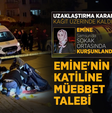 Emine'nin Katiline Ağırlaştırılmış Müebbet Talebi