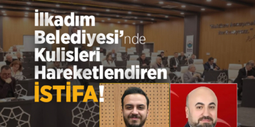 İlkadım Belediyesi’nde Sürpriz İstifa!