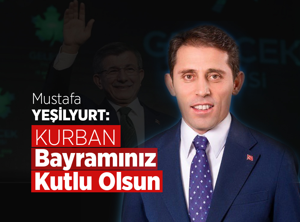 Mustafa Yeşilyurt’tan Kurban Bayramı Mesajı