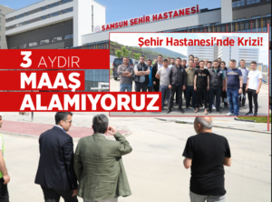Samsun Şehir Hastanesi'nde Güvenlik Krizi