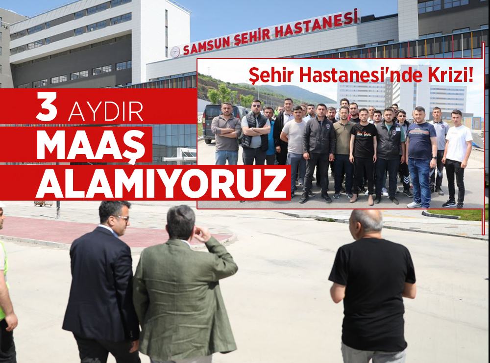 Samsun Şehir Hastanesi'nde Güvenlik Krizi