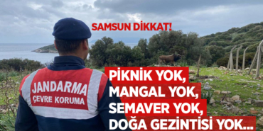 Samsun’da Ormanlara Giriş Yasaklandı!