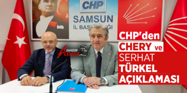 CHP Samsun’dan Chery ve Serhat Türkel Açıklaması