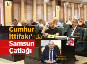 Cumhur İttifakı’nda Samsun Çatlağı